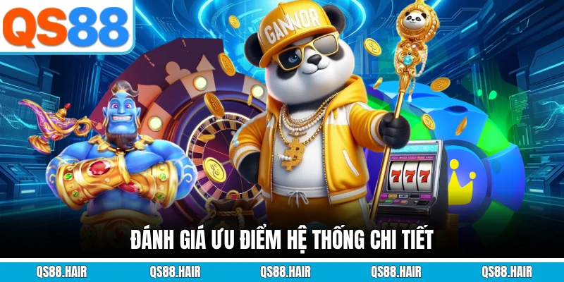 Đánh giá ưu điểm hệ thống chi tiết