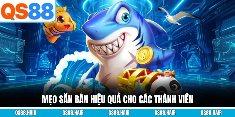 Mẹo săn bắn hiệu quả cho các thành viên