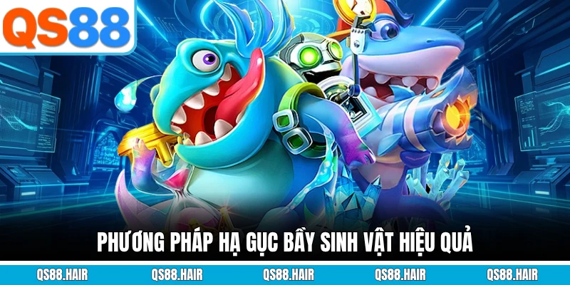 Phương pháp hạ gục bầy sinh vật hiệu quả